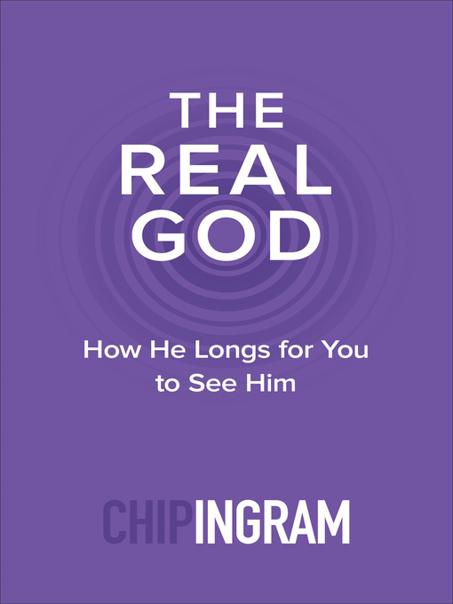 Title details for The Real God by Chip Ingram - Available